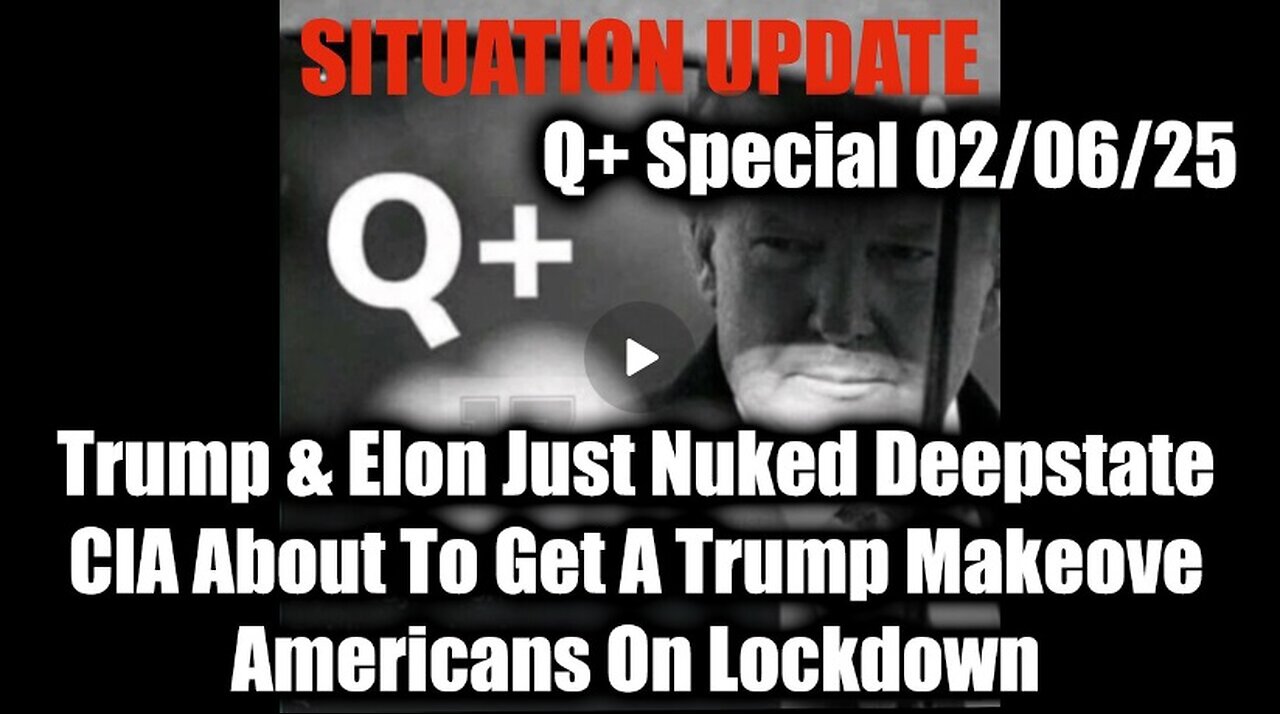 Situation Update 2/6/2025 - Trump & Elon Just Nuked The Deepstate; CIA About To Get A Trump Makeover