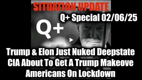 Situation Update 2/6/2025 - Trump & Elon Just Nuked The Deepstate; CIA About To Get A Trump Makeover