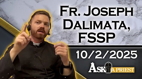 Ask A Priest Live with Fr. Joseph Dalimata, FSSP - 10/2/25