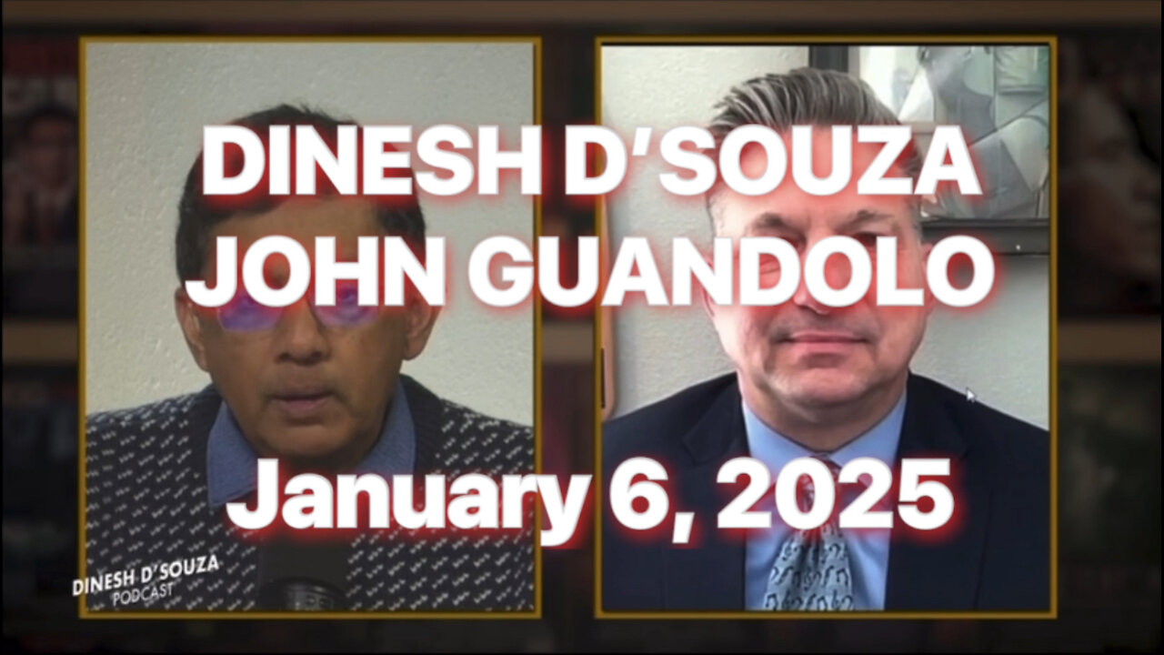 DINESH D’SOUZA ft. JOHN GUANDOLO (January 6, 2025)