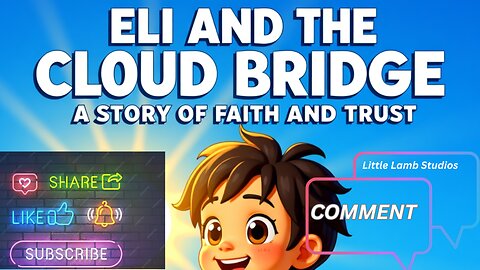 Eli’s Big Adventures | Eli and the Cloud Bridge | Little Lamb Studios