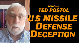 U.S. Missile Defense Deception /MIT Professor Ted Postol