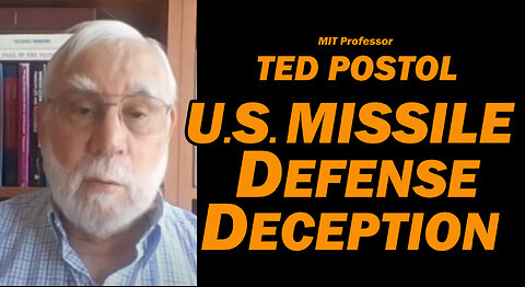 U.S. Missile Defense Deception /MIT Professor Ted Postol
