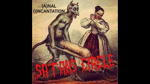(A)NAL (I)NCANTATION music video SATANS CIRCLE