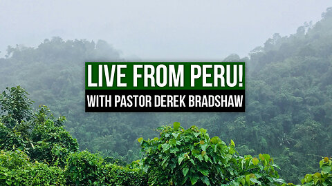 Live From Peru With Pastor Derek Bradshaw: Look What God Did!