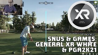 Snus & Games #3: PGA2K21 & General XR White