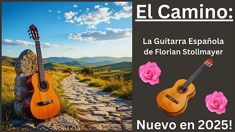 EL CAMINO: hermosa Guitarra Española Música de Florian Stollmayer NUEVO en 2025!