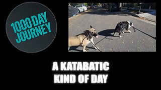 1000 Day Journey 0874 A Katabatic Kind of Day