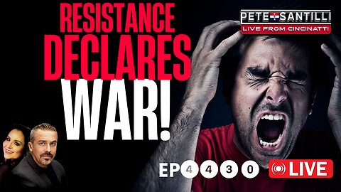 DEMOCRAT RESISTANCE DECLARES WAR & THREATENS VIOLENCE [EP 4430-8AM]