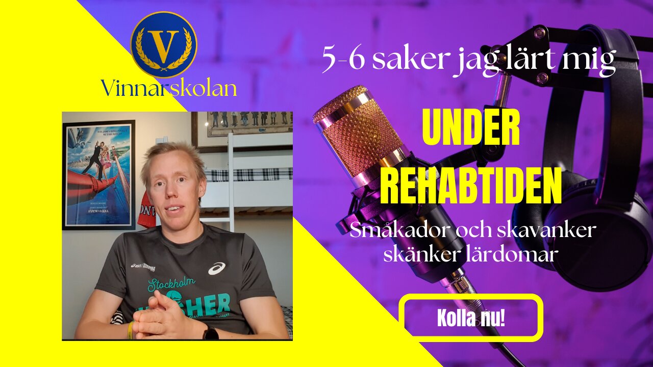 5-6 saker jag lärt mig under rehabtiden