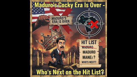 Maduro’s Cocky Era Is Over – Who’s Next on the Hit List?