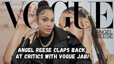 Angel Reese Faces Off Against Haters with Vogue Cover!