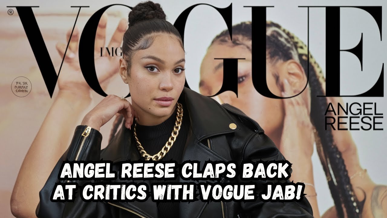 Angel Reese Faces Off Against Haters with Vogue Cover!