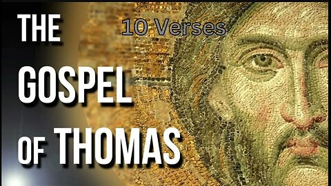 10 verses from the Gnostic Gospel of Thomas
