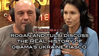 FLASHBACK: Rogan and Tulsi Discuss The REAL History of Obama's Ukraine Fiasco