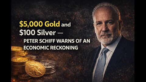 $5,000 Gold and $100 Silver — Peter Schiff Warns of an Economic Reckoning