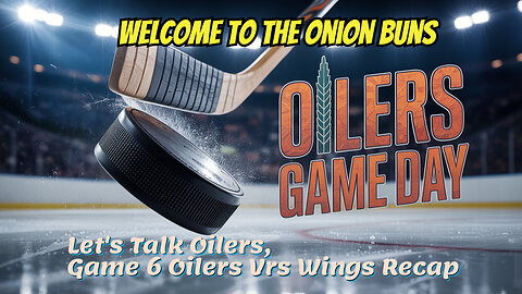 Let's Talk Oilers, Game 6 Oilers Vrs Wings Recap
