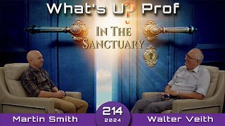 WUP 214. Walter Veith & Martin Smith - Jesus In The Sanctuary, A Seismic Shift In The Plan Of Salvation