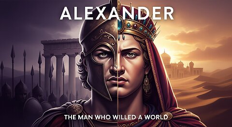 The Unbelievable Ambition of Alexander | Home Bound Historian