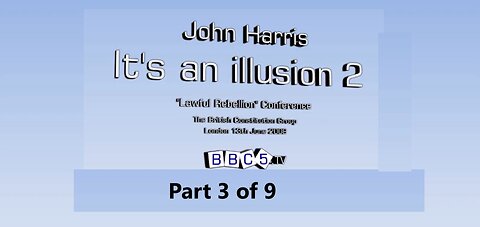 John Harris - ITS AN ILLUSION 2 part 3 of 9