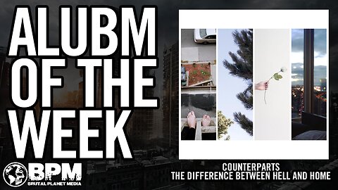 Counterparts - "The Difference Between Hell and Home" AOTW Oct. 10th 2025