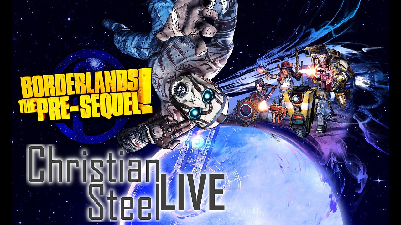 Borderlands PreSequel "Was Spelling Sequel Wrong" Christian Steel LIVE / Borderlands Pre-Sequel