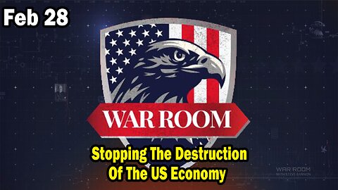 Bannons War Room Update Feb 28 : "Stopping The Destruction Of The US Economy"