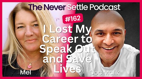 I Lost My Career to Speak Out and Save Lives with Doc Malik onThe Never Settle Podcast
