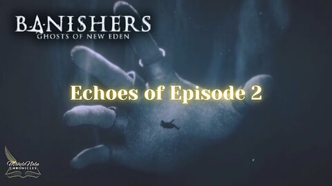Banishers | Echoes of Episode 2