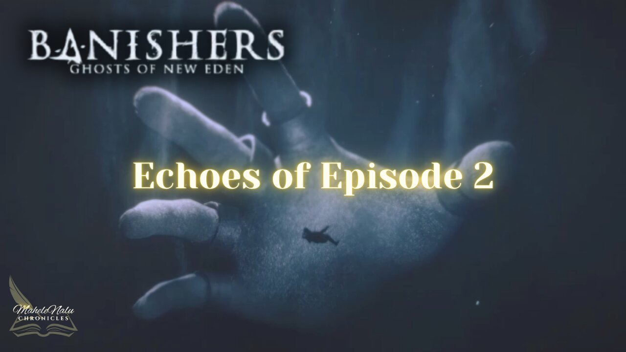Banishers | Echoes of Episode 2