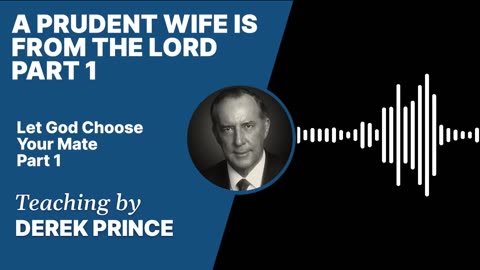 A Prudent Wife Is from the Lord | Clip 1 | Derek Prince