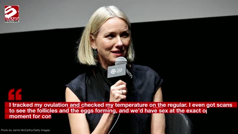 Naomi Watts 'spent so much money' on getting pregnant