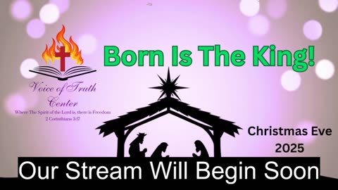 Voice of Truth Center - Christmas Eve 2025