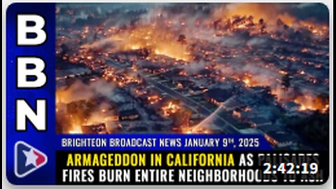 Brighteon Broadcast News, Jan 9, 2025 – ARMAGEDDON in California as fires burn entire neighborhoods