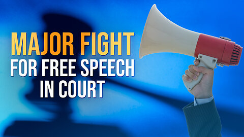 Major Fight for Free Speech in Court