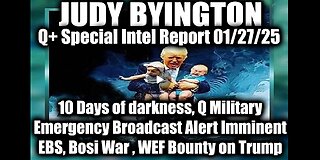 Judy Byington Special Intel 1.27.25 ~ EBS, WEF Bounty on Trump; Q Military Emergency Broadcast