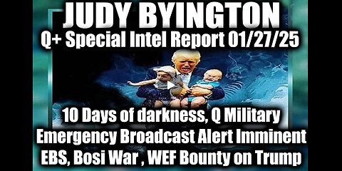 Judy Byington Special Intel 1.27.25 ~ EBS, WEF Bounty on Trump; Q Military Emergency Broadcast