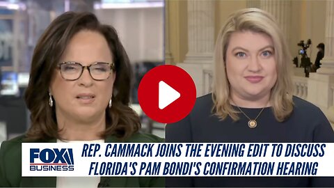 Rep. Cammack Joins The Evening Edit To Discuss Florida's Pam Bondi's Confirmation Hearing