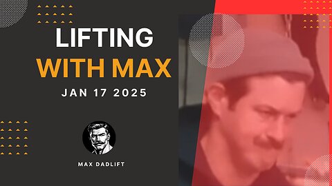 Lifting with Max 1.17.25