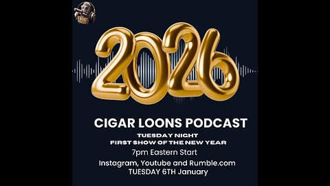 Cigar Loons Podcast : First Show Of The New Year
