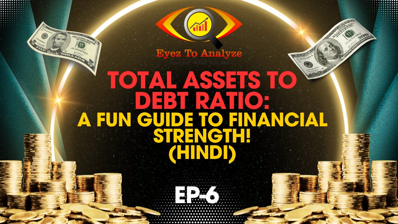 EP-6 Total Assets to Debt Ratio: A Fun Guide to Financial Strength (Hindi) | ETA