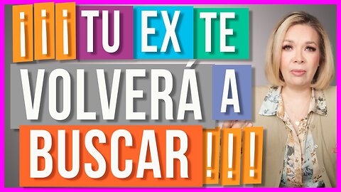 Tu Ex te va a Volver a Buscar | Aquí te digo qué hacer y qué evitar