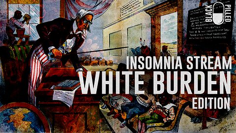 INSOMNIA STREAM: WHITE BURDEN EDITION