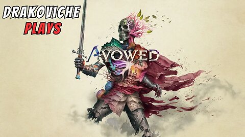 Drakoviche Plays: Avowed