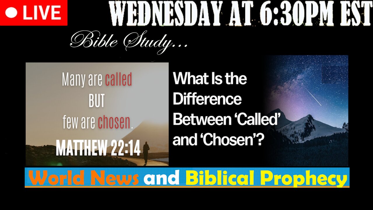 LIVE WENDESDAY AT 6:30PM EST - What's the difference between Called, and Chosen?