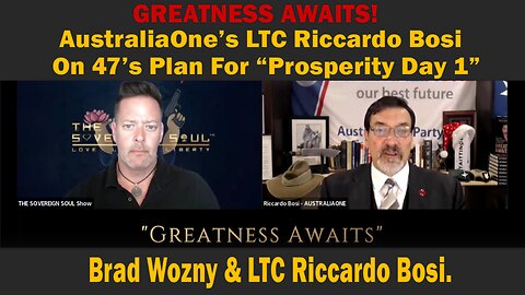 GREATNESS AWAITS! AustraliaOne’s LTC Riccardo Bosi On 47’s Plan For “Prosperity Day 1”