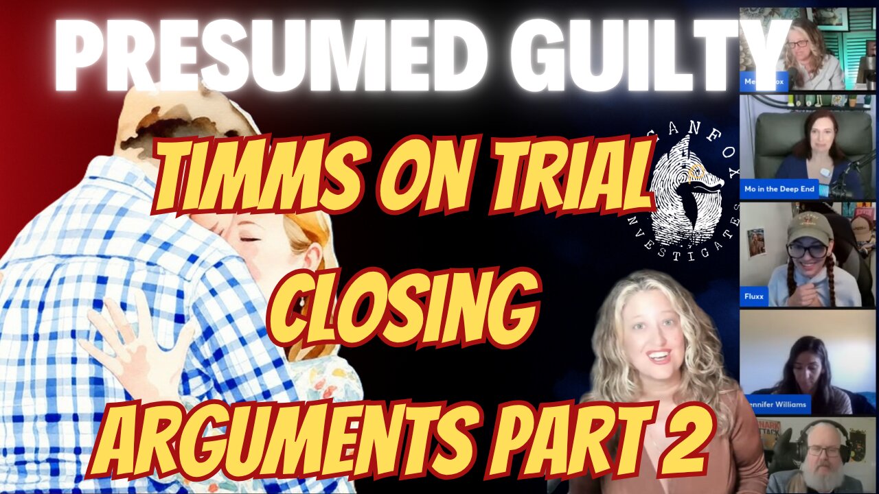 PRESUMED GUILTY! TIMMS TRIAL: CLOSING ARGUMENTS PART 2