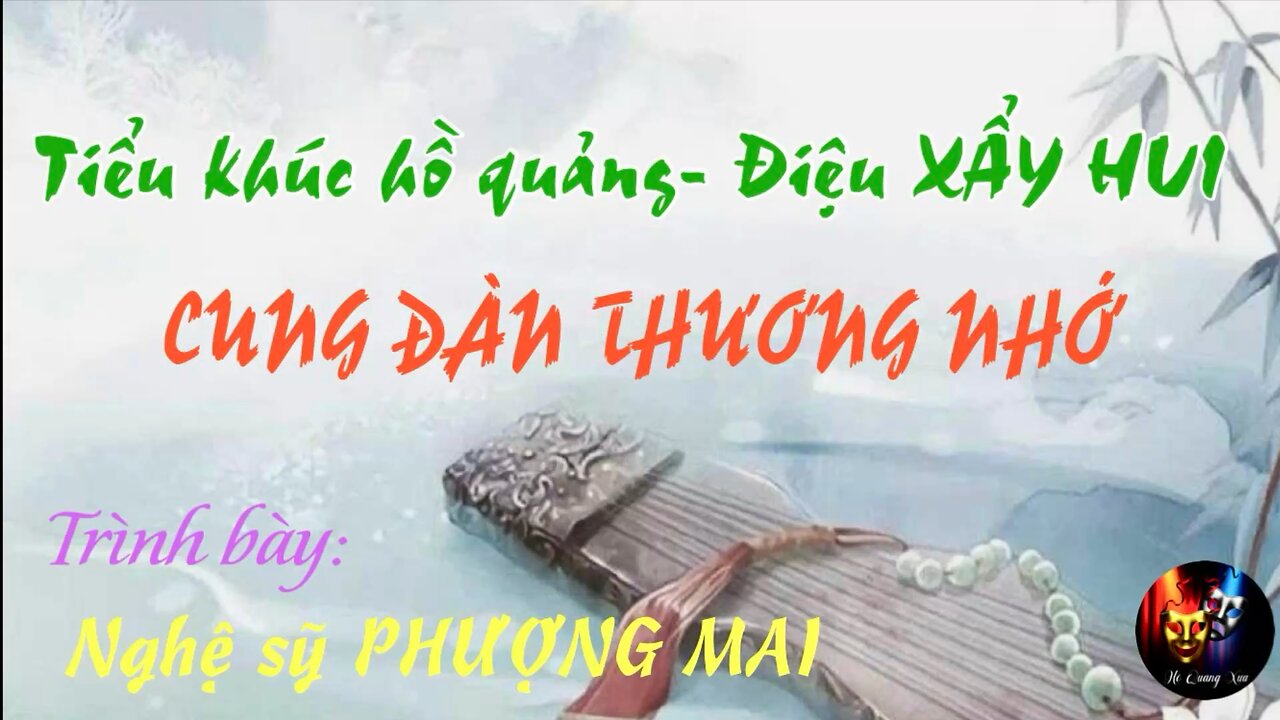 Tiểu khúc hồ quảng- CUNG ĐÀN THƯƠNG NHỚ- Điệu XẨY HUI