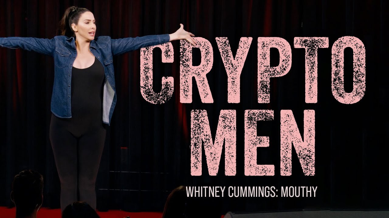 Crypto Men | Whitney Cummings: Mouthy