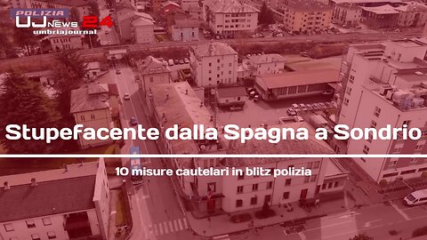 Stupefacente dalla Spagna a Sondrio 10 misure cautelari in blitz polizia